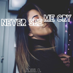 Never See Me Cry