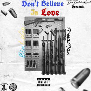 Don't Believe In Love (feat. TriggaMan)