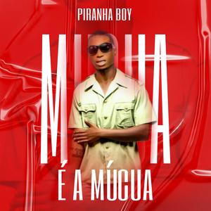 É A MÚCUA (feat. Piranha Boy)