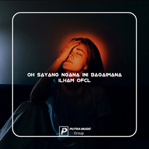 OH SAYANG NGANA INI BAGAIMANA