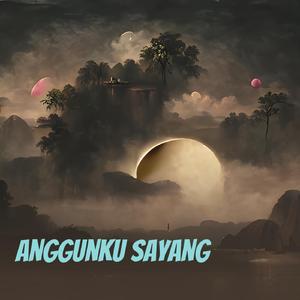 Anggunku Sayang