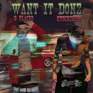 Want It Done (feat. G flacko)