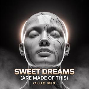 Sweet Dreams (Are Made of This) (Club Mix)