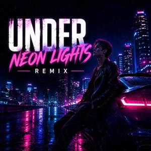 Under neon lights (Remix)
