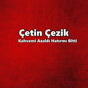 Kahvemi Azaldı Hatırmı Bitti