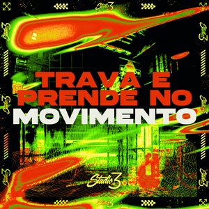 Trava e Prende, no Movimento