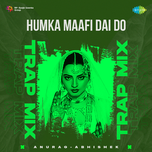 Humka Maafi Dai Do - Trap Mix