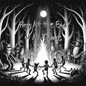 Here at the End of All Things