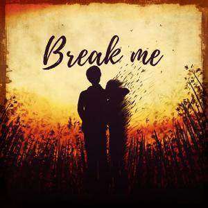 Break me