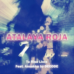 Tu Risa Llora (feat. Anuskka & Decode)