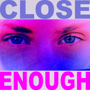 Close Enough (feat. Mohini Dey & Omar Hakim)
