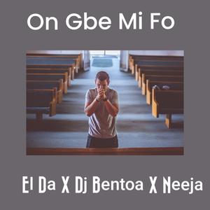 on gbe mi fo (feat. Dj Bentoa & Neeja)