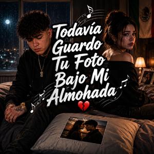 Todavía Guardo Tu Foto Bajo Mi Almohada, Solo Me Quedó Tu Fotografía, La Foto Que Nunca Tiré, Bajo Mi Almohada Sigues Tú, El Último Recuerdo de Ti