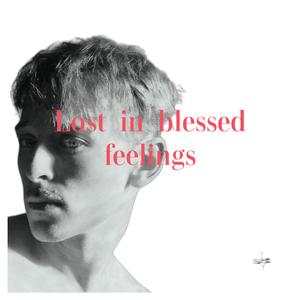 Lost in Blessed Feelings