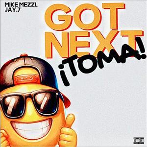 Got Next (¡Toma!) (feat. Mike Mezzl)