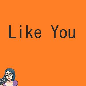 Like You