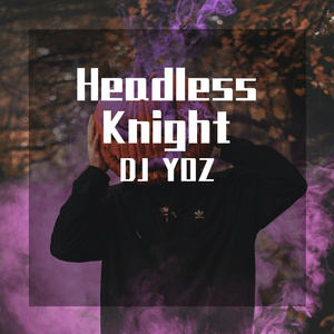 Headless Knight - Halloween Special（DJ YOZ remix）