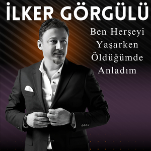 Ben Herşeyi Yaşarken Öldüğümde Anladım
