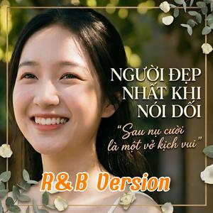 Người Đẹp Nhất Khi Nói Dối (R&B Version)