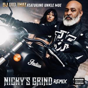 Nicky's Grind (feat. Unkle Moe) (“Remix”)