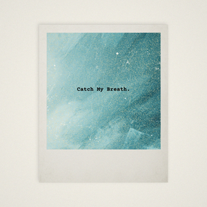 Catch My Breath