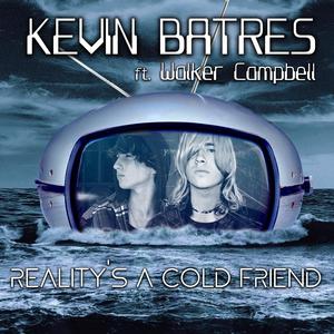 Reality's A Cold Friend (feat. Walker Campbell)