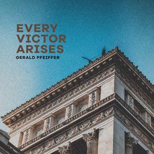 Every Victor Arises