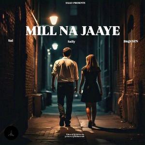 Mill Na Jaaye (feat. Sai & Bngr SZN)