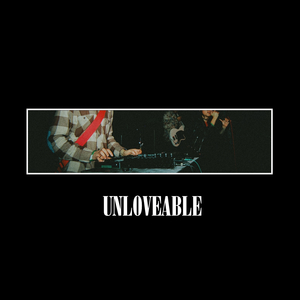 Unloveable