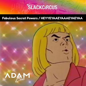HEYYEYAAEYAAAEYAEYAA / Fabulous Secret Powers Edit (feat. SLACKCiRCUS)