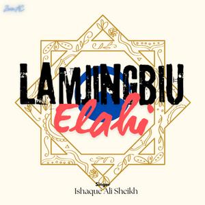 Lamjingbiu Elahi (feat. Ishaque Ali Sheikh) (A Manipuri Marifat)
