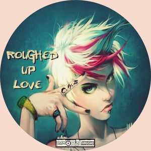Roughed Up Love (Original Mix)