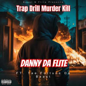 Trap, Drill, Murder Kill (feat. Tae Fortune Da Beast)
