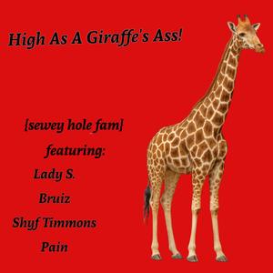 High As A Giraffe's Ass!! (feat. Bruiz, Pain, Shyf Timmons & Lady S)