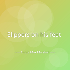 Slippers on his feet