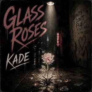Glass Roses (feat. Kade)