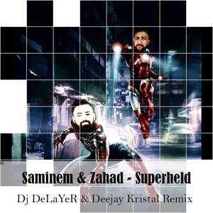Superheld (feat. Zahad, Dj DeLaYeR & Deejay Kristal Remix) (feat. Zahad, Dj DeLaYeR & Deejay Kristal Remix)