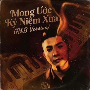 Mong Ước Kỷ Niệm Xưa (R&B Version)