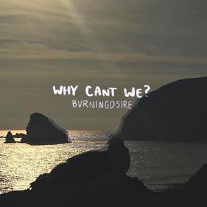 Why Can't We?