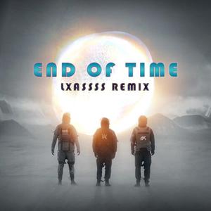 End of Time - K-391/Alan Walker /Ahrix-End Of Time（Lxassss）（Lxassss remix）