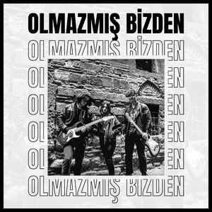 Olmazmış Bizden