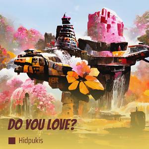 Do You Love?