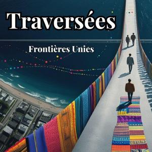 Traversées (feat. Frontières Unies)