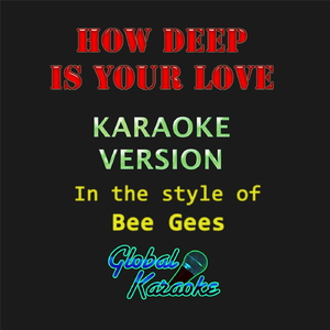 How Deep Is Your Love (Karaoke Version) [In the Style of Bee Gees]