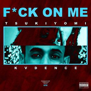 **** On Me (feat. Kadence)