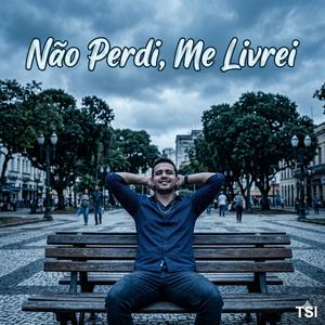 Não Perdi, Me Livrei