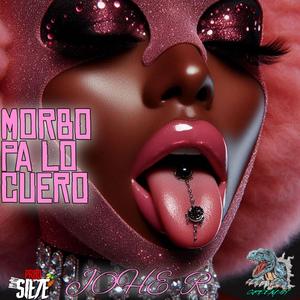Morbo Pa Lo Cuero (feat. Johe R)