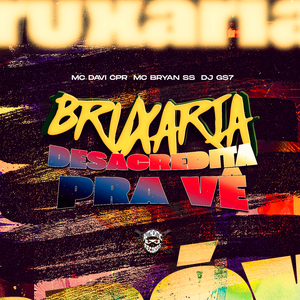 Bruxaria - Desacredita pra Vê