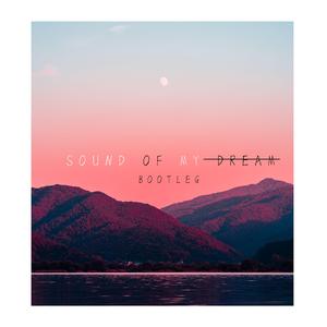 Sound Of My Dream(Forfeit Bootleg)