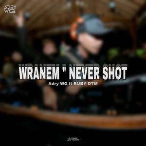 WRANEM NEVER SHOT